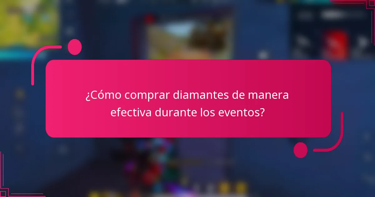 ¿Cómo comprar diamantes de manera efectiva durante los eventos?