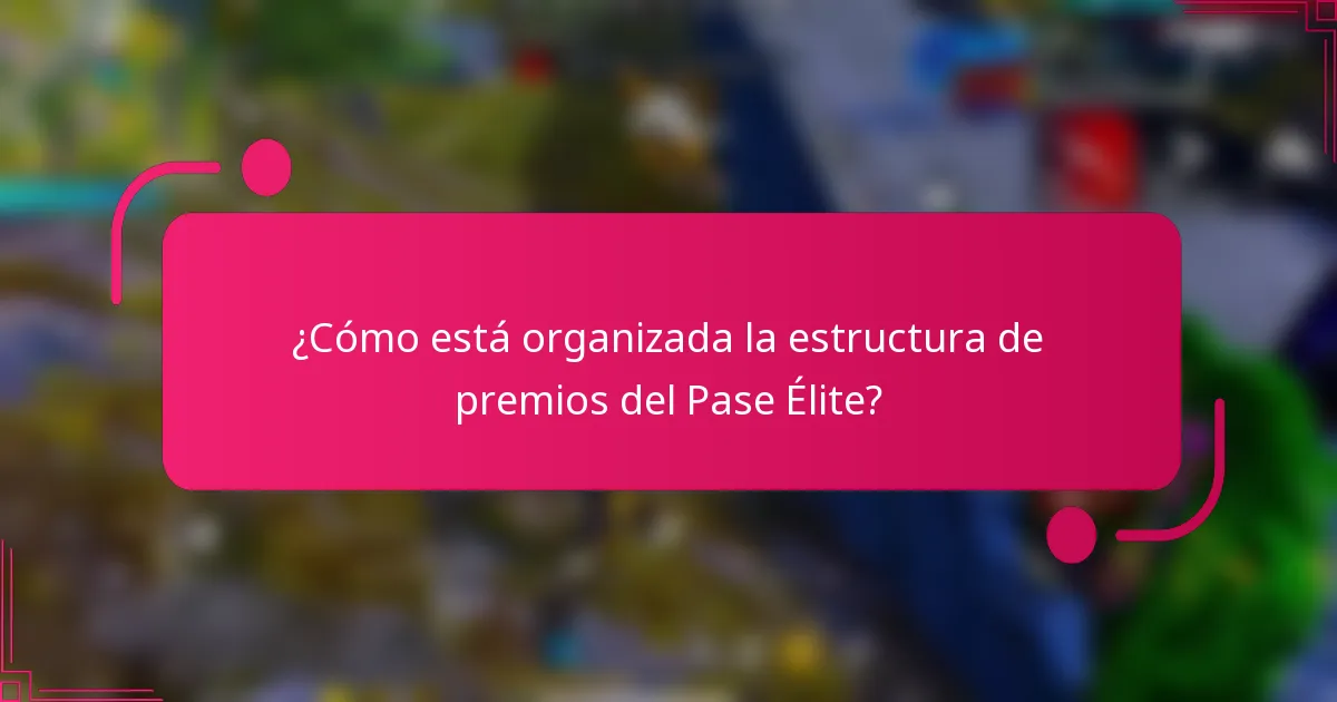 ¿Cómo está organizada la estructura de premios del Pase Élite?