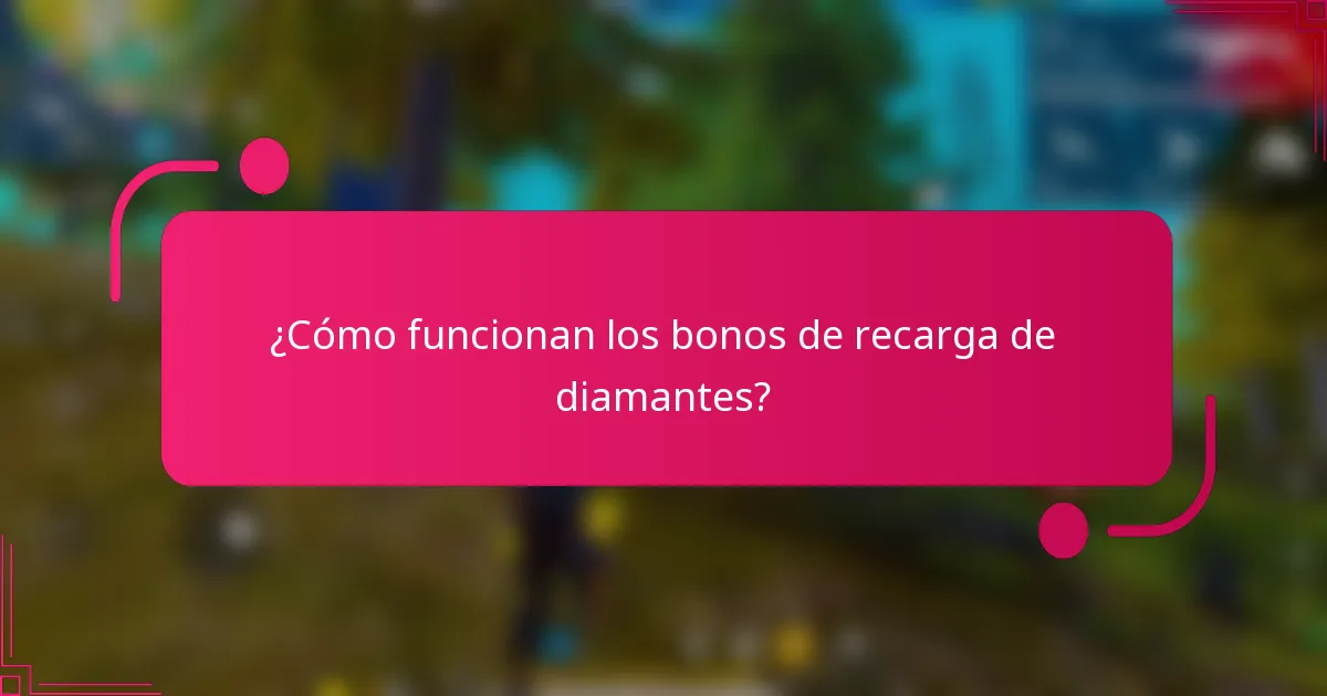 ¿Cómo funcionan los bonos de recarga de diamantes?