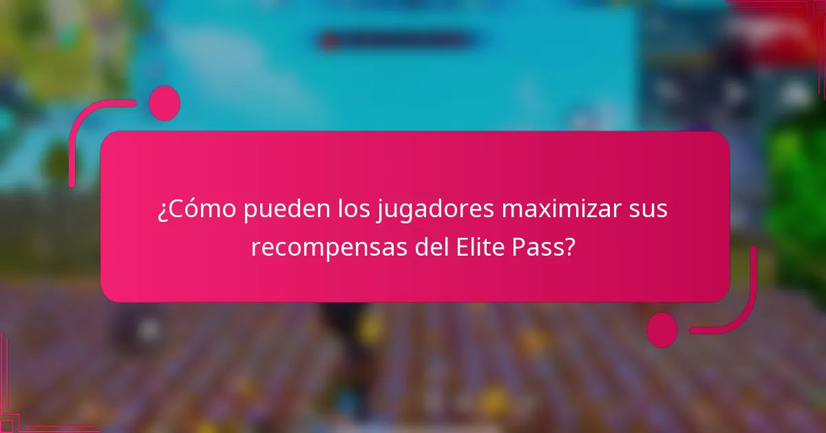 ¿Cómo pueden los jugadores maximizar sus recompensas del Elite Pass?
