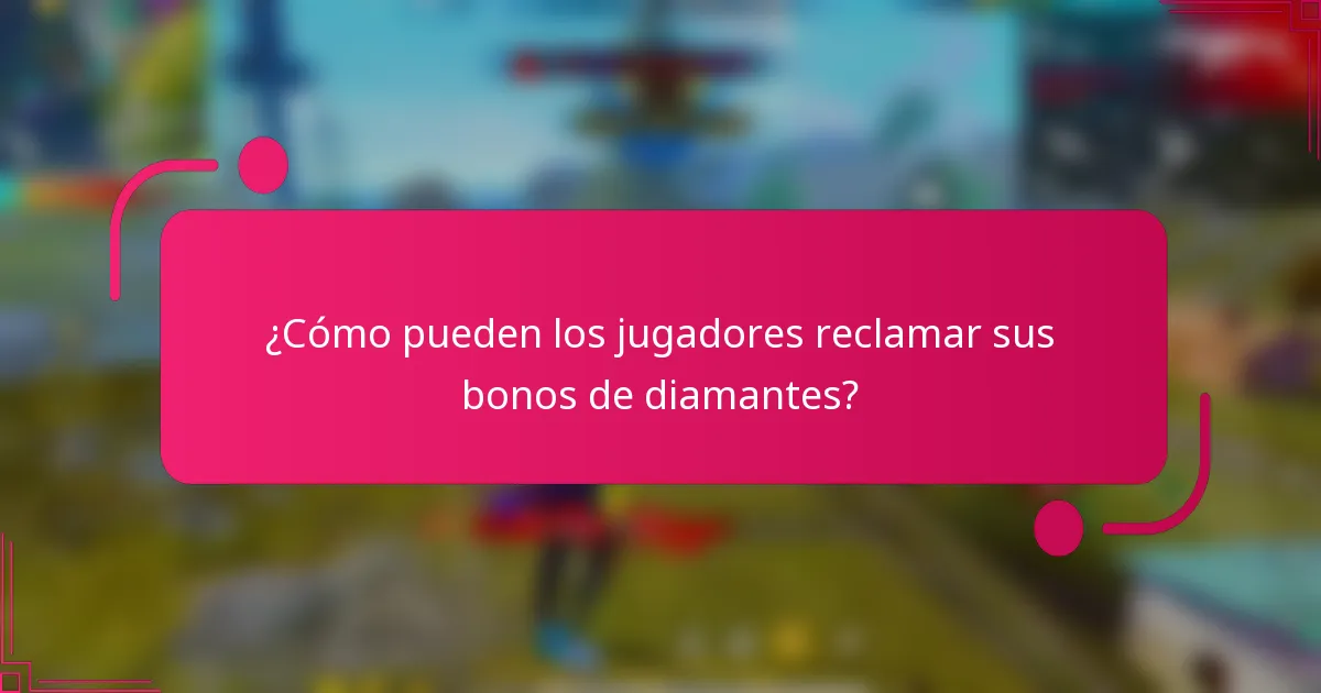¿Cómo pueden los jugadores reclamar sus bonos de diamantes?