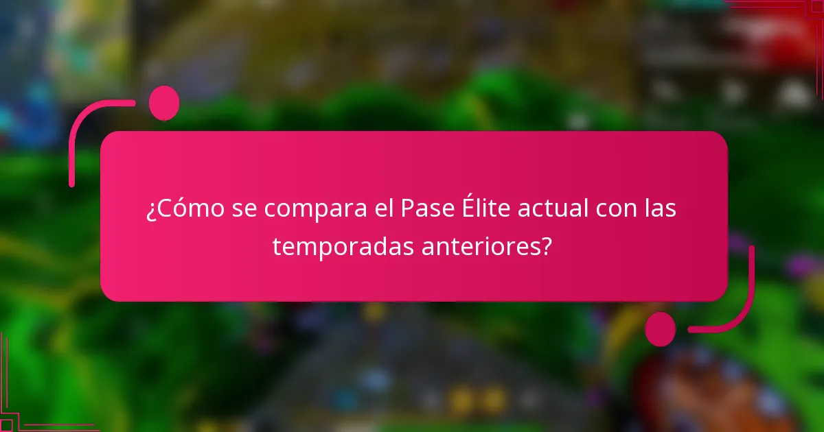 ¿Cómo se compara el Pase Élite actual con las temporadas anteriores?