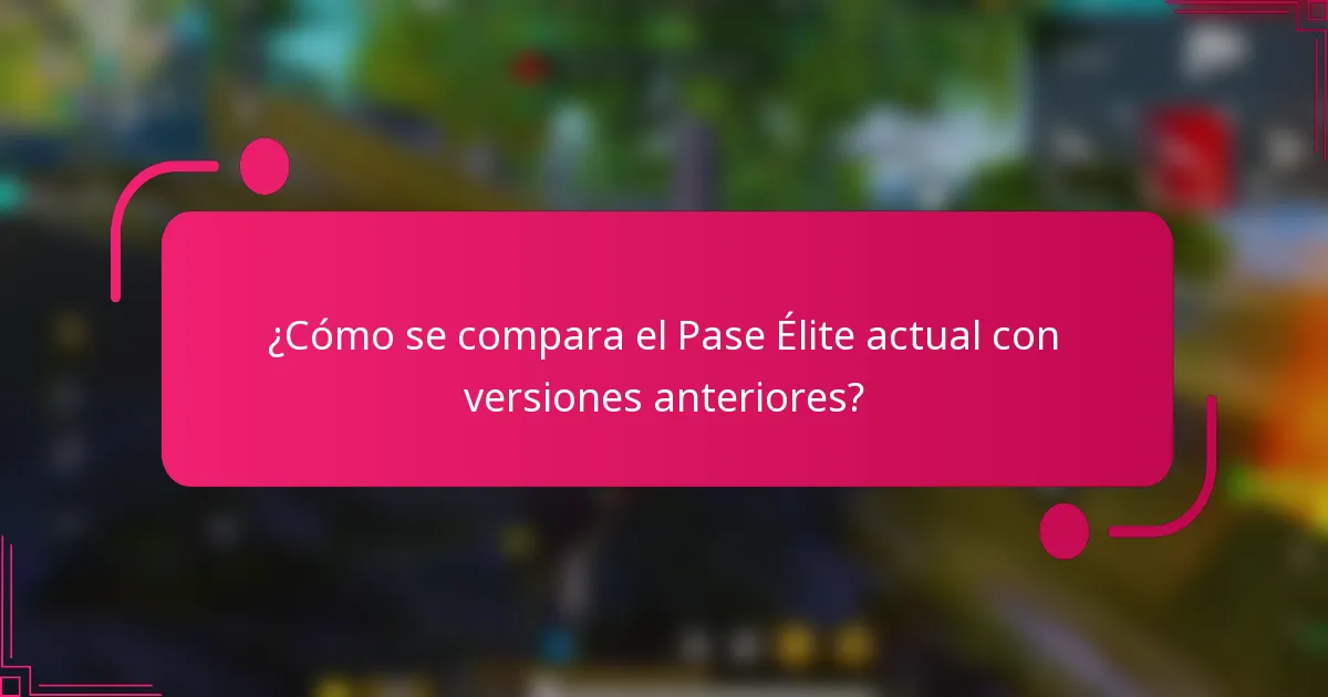 ¿Cómo se compara el Pase Élite actual con versiones anteriores?