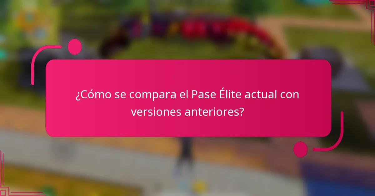 ¿Cómo se compara el Pase Élite actual con versiones anteriores?