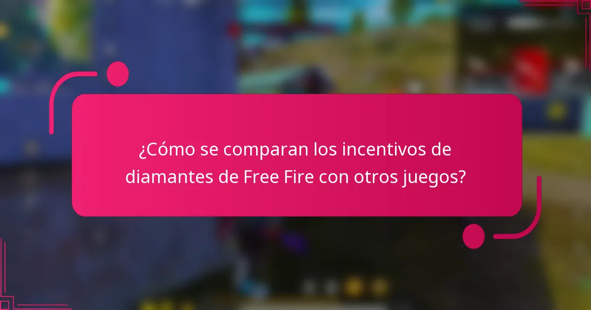 ¿Cómo se comparan los incentivos de diamantes de Free Fire con otros juegos?