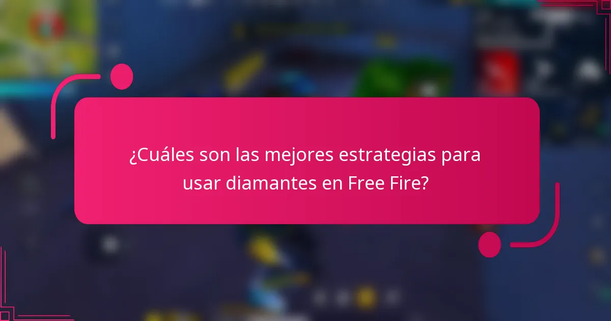 ¿Cuáles son las mejores estrategias para usar diamantes en Free Fire?