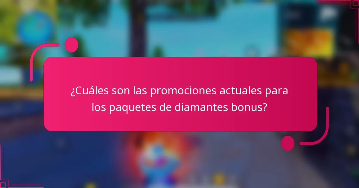 ¿Cuáles son las promociones actuales para los paquetes de diamantes bonus?