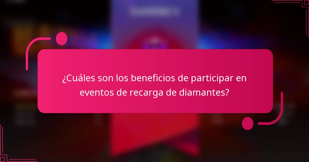 ¿Cuáles son los beneficios de participar en eventos de recarga de diamantes?