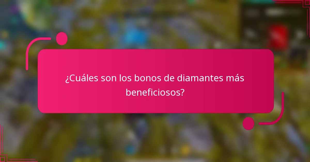 ¿Cuáles son los bonos de diamantes más beneficiosos?