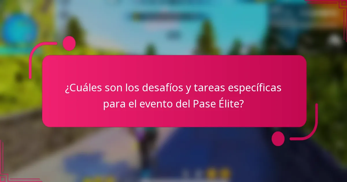 ¿Cuáles son los desafíos y tareas específicas para el evento del Pase Élite?
