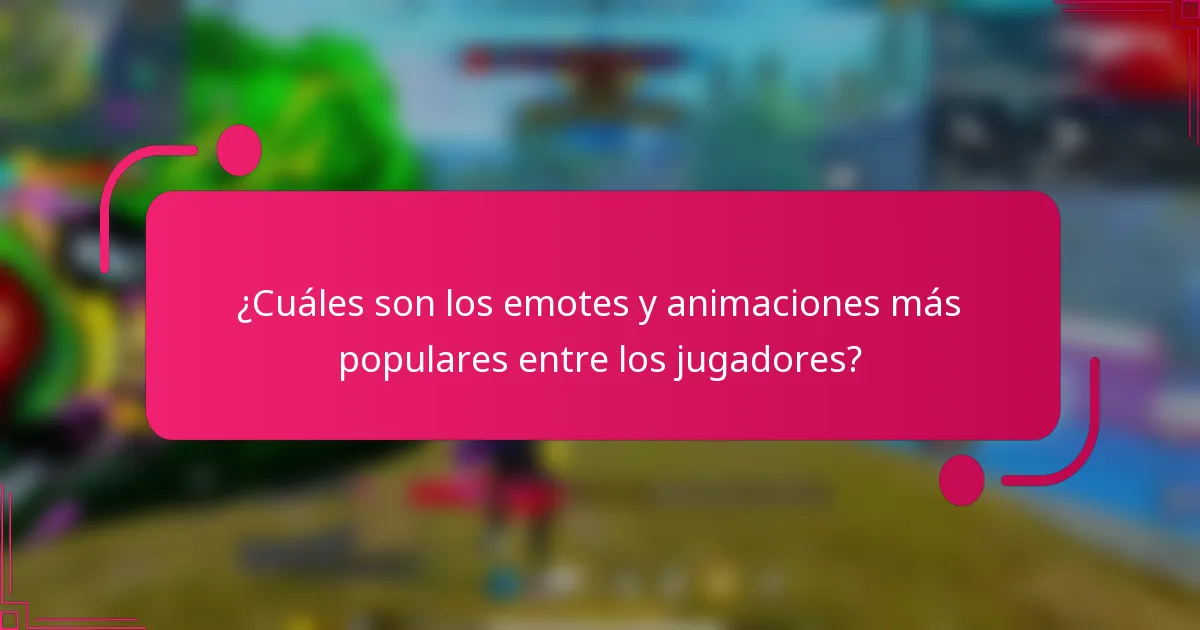 ¿Cuáles son los emotes y animaciones más populares entre los jugadores?