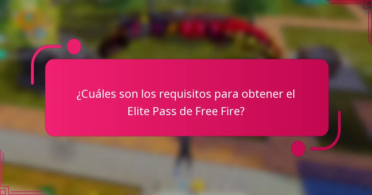 ¿Cuáles son los requisitos para obtener el Elite Pass de Free Fire?