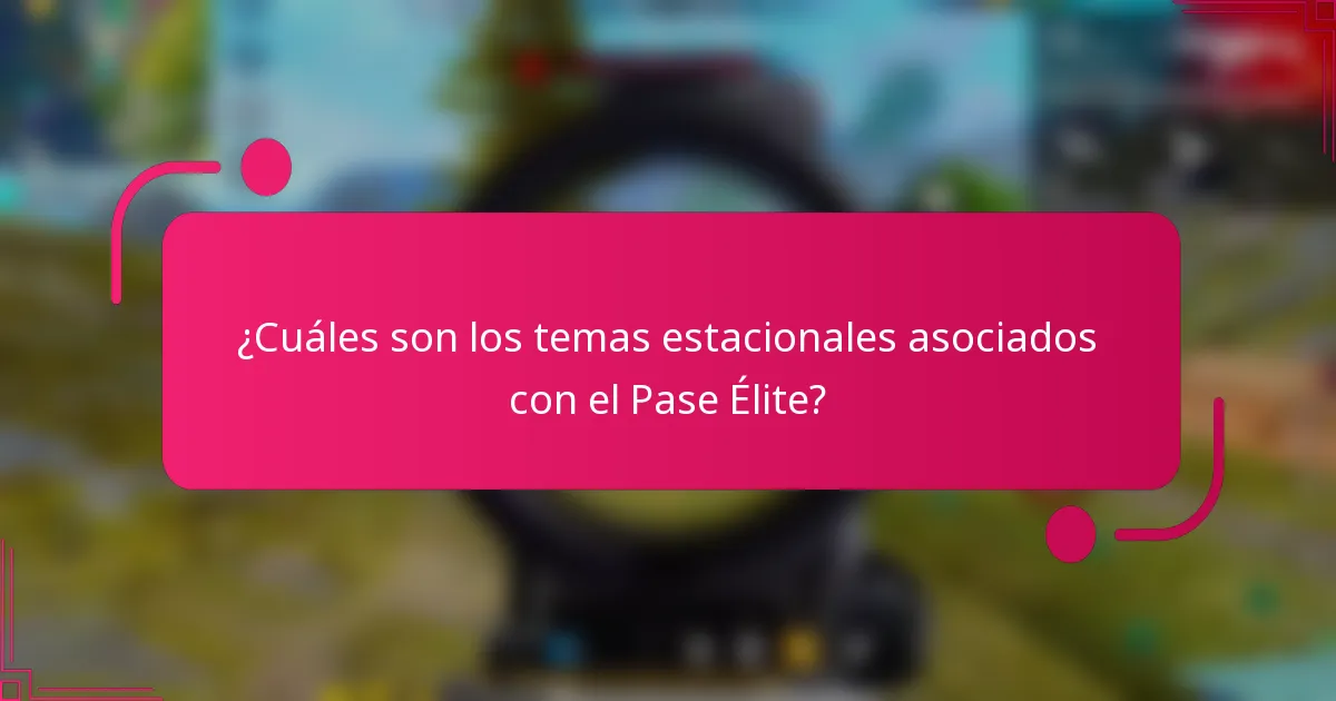 ¿Cuáles son los temas estacionales asociados con el Pase Élite?