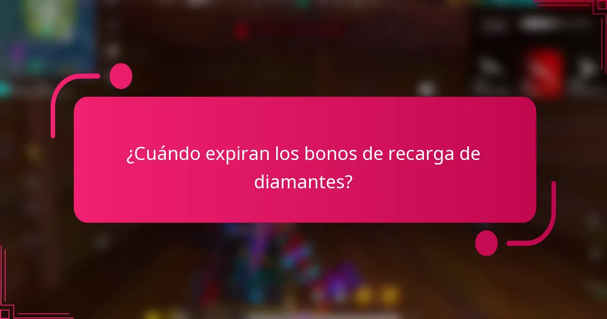 ¿Cuándo expiran los bonos de recarga de diamantes?