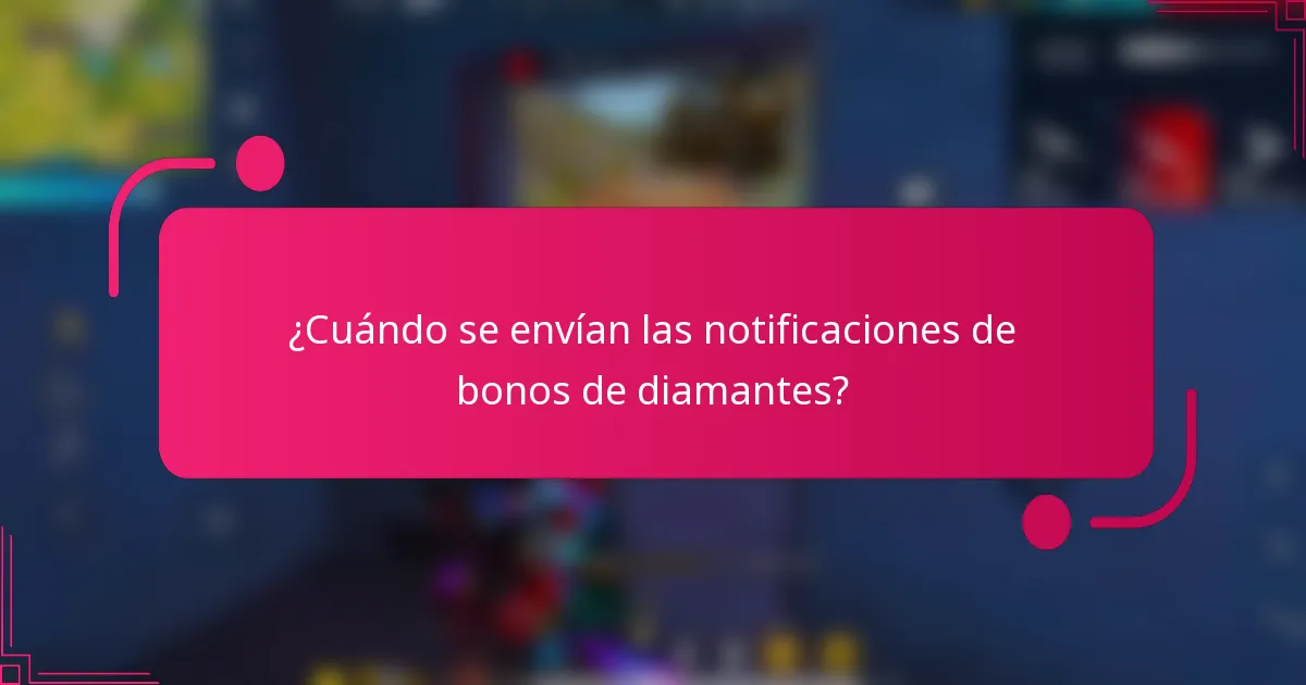 ¿Cuándo se envían las notificaciones de bonos de diamantes?