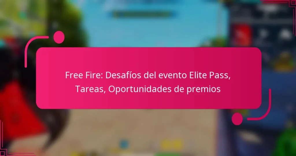 Free Fire: Desafíos del evento Elite Pass, Tareas, Oportunidades de premios
