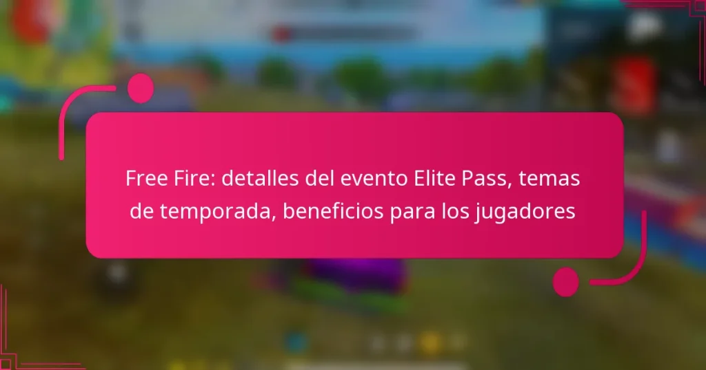 Free Fire: detalles del evento Elite Pass, temas de temporada, beneficios para los jugadores