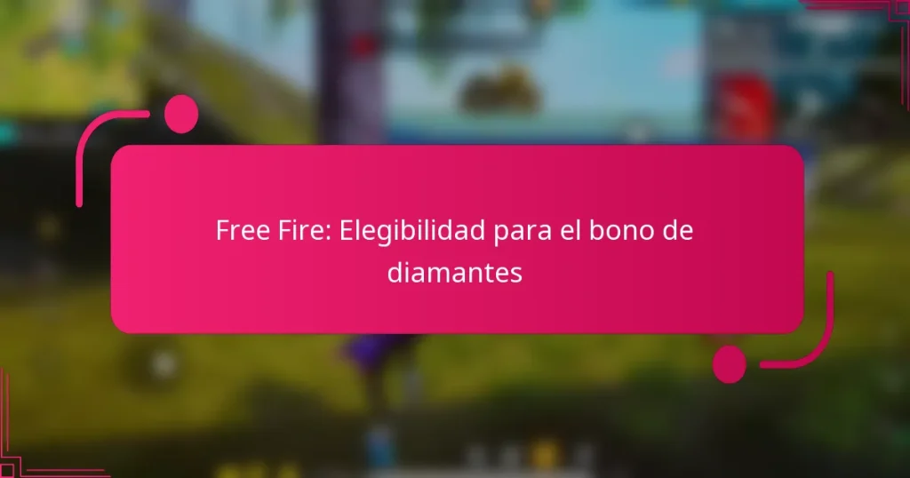 Free Fire: Elegibilidad para el bono de diamantes