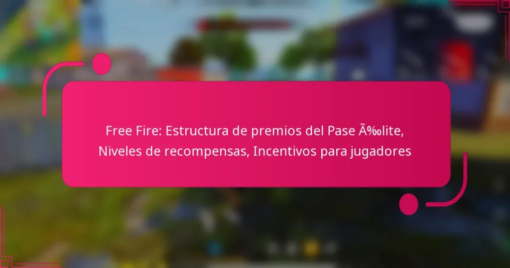 Free Fire: Estructura de premios del Pase Élite, Niveles de recompensas, Incentivos para jugadores