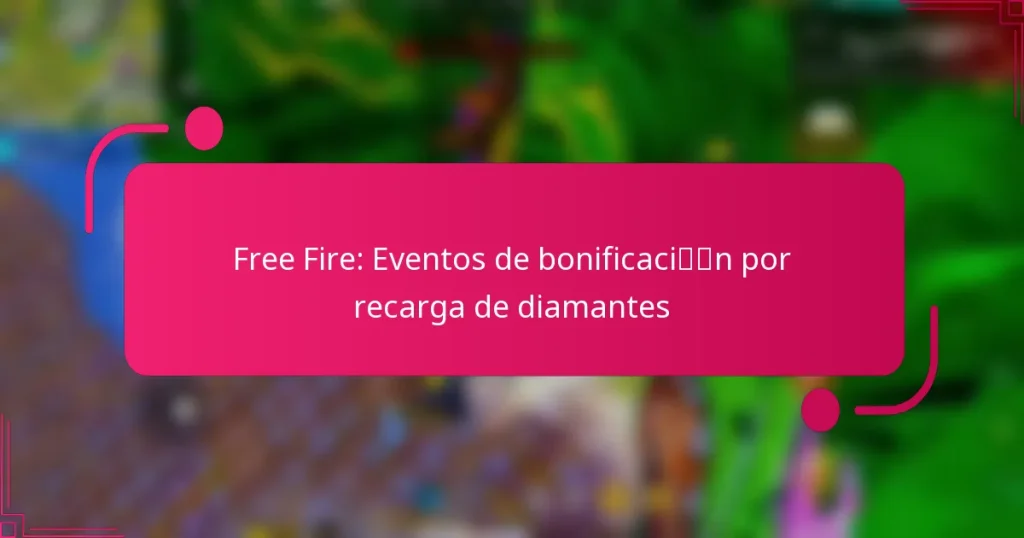 Free Fire: Eventos de bonificación por recarga de diamantes