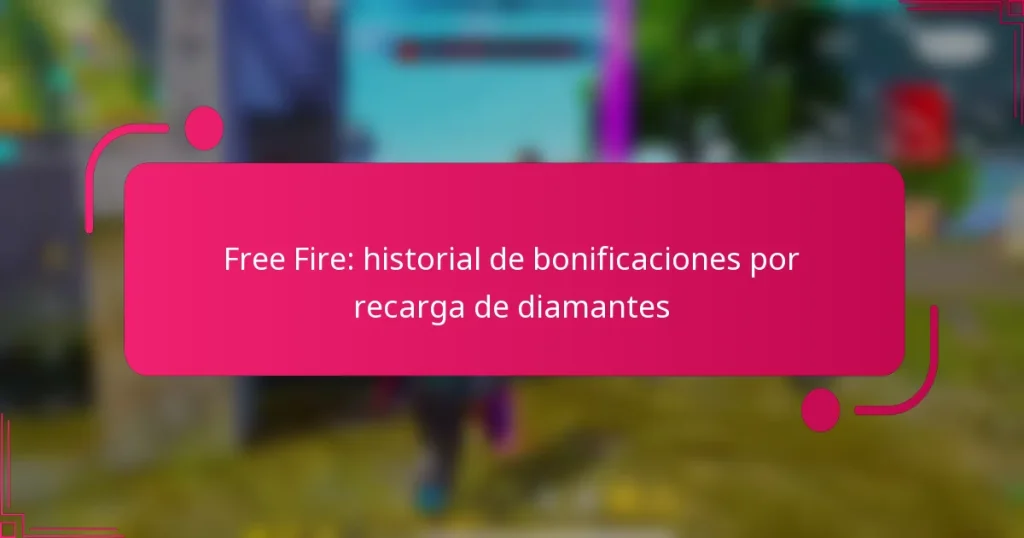 Free Fire: historial de bonificaciones por recarga de diamantes