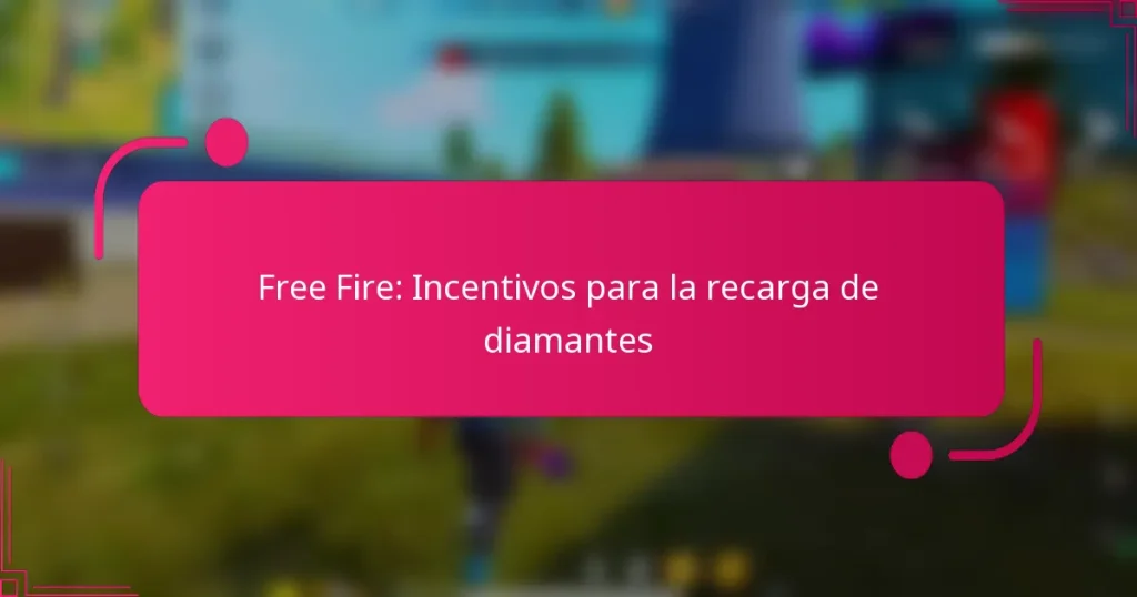 Free Fire: Incentivos para la recarga de diamantes