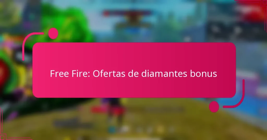 Free Fire: Ofertas de diamantes bonus