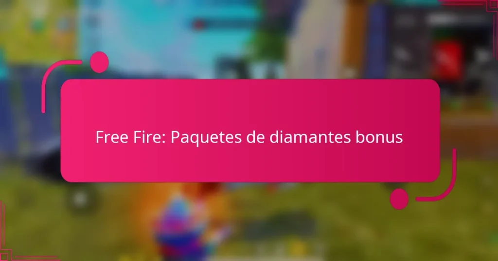 Free Fire: Paquetes de diamantes bonus