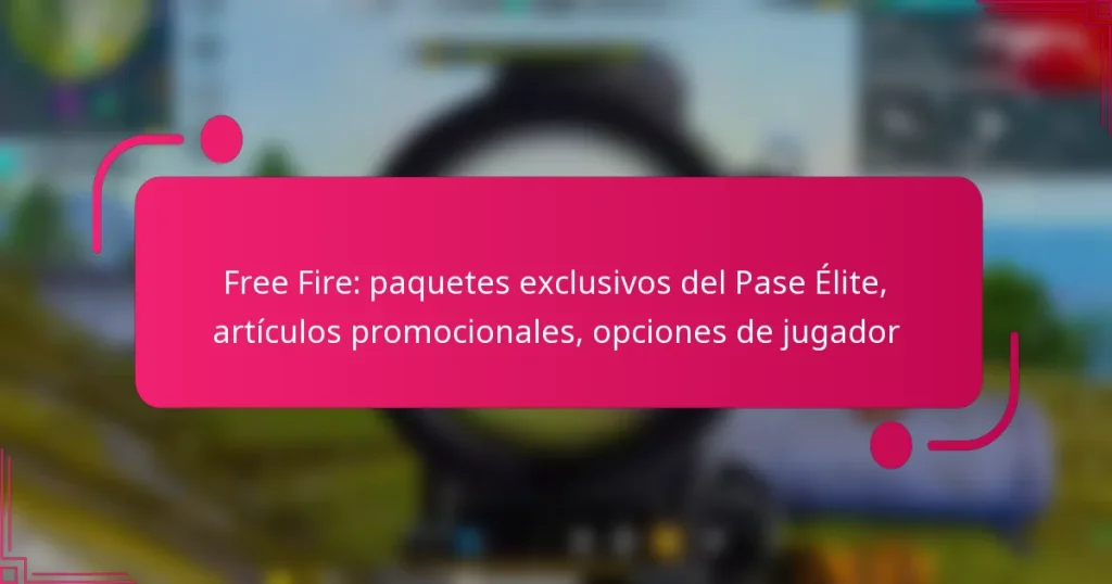 Free Fire: paquetes exclusivos del Pase Élite, artículos promocionales, opciones de jugador
