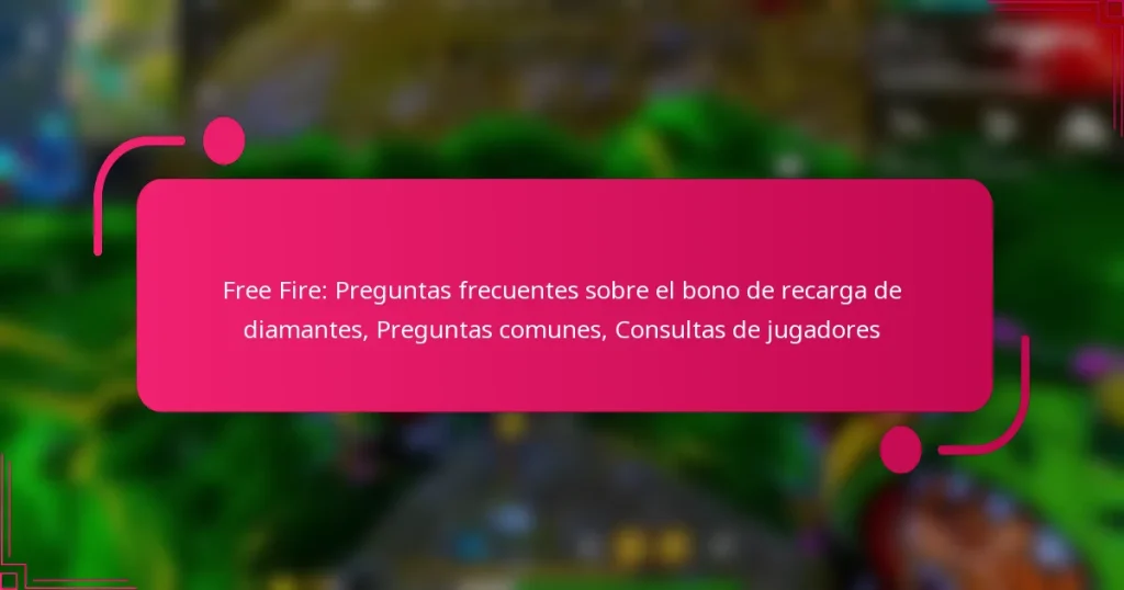 Free Fire: Preguntas frecuentes sobre el bono de recarga de diamantes, Preguntas comunes, Consultas de jugadores