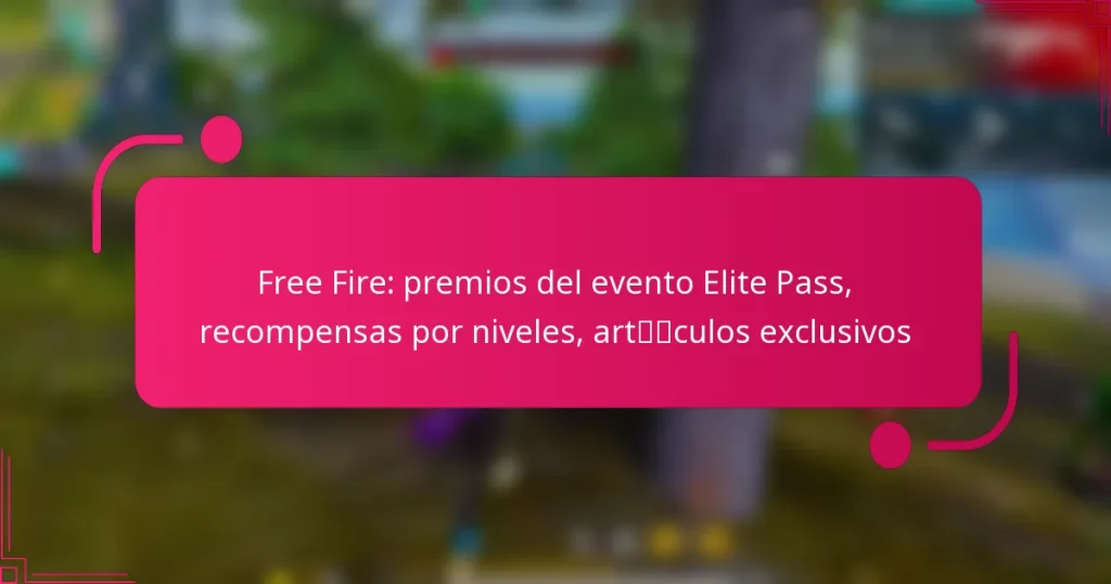 Free Fire: premios del evento Elite Pass, recompensas por niveles, artículos exclusivos