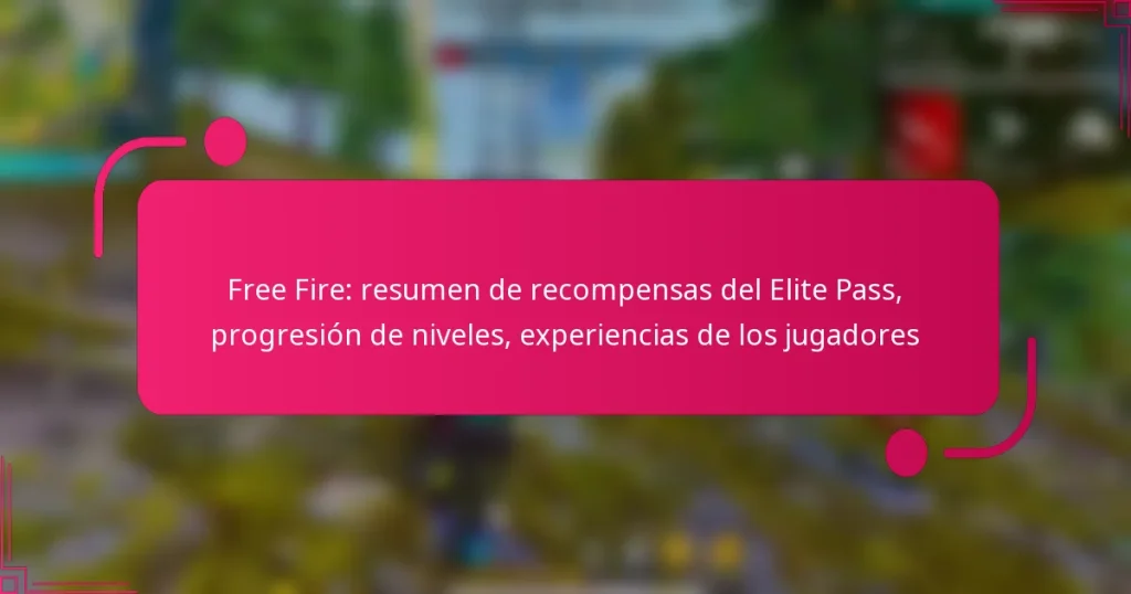 Free Fire: resumen de recompensas del Elite Pass, progresión de niveles, experiencias de los jugadores