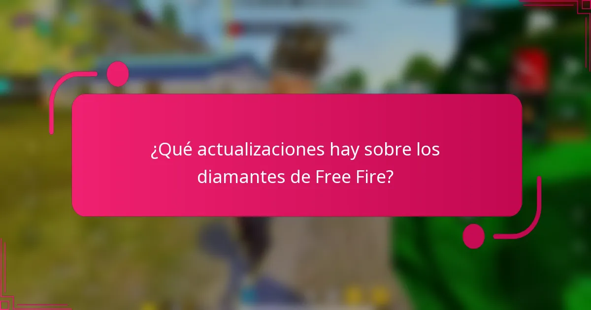 ¿Qué actualizaciones hay sobre los diamantes de Free Fire?
