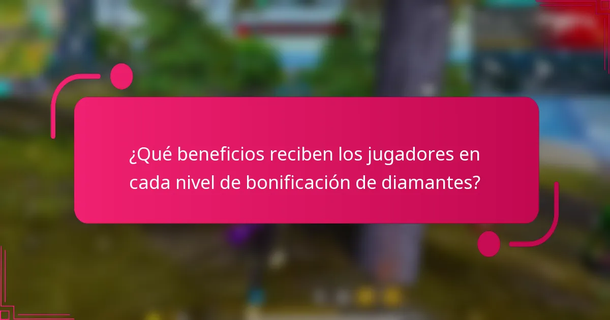 ¿Qué beneficios reciben los jugadores en cada nivel de bonificación de diamantes?