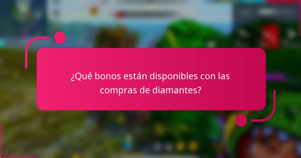 ¿Qué bonos están disponibles con las compras de diamantes?