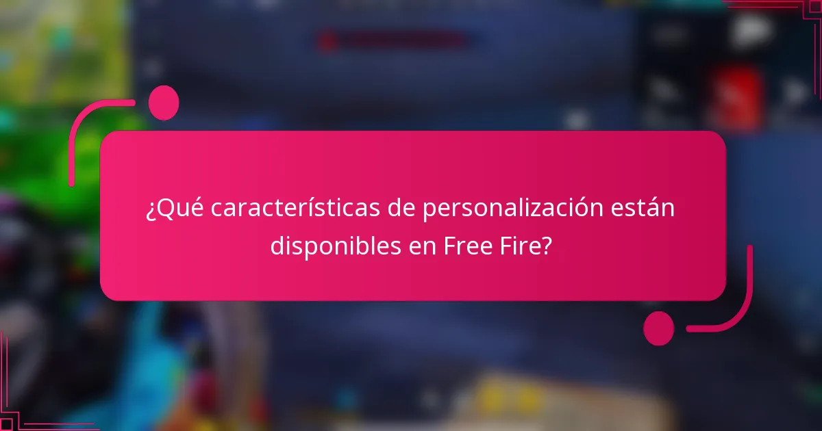 ¿Qué características de personalización están disponibles en Free Fire?