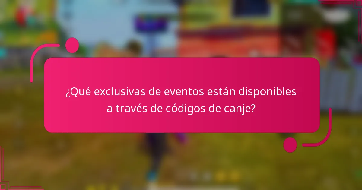 ¿Qué exclusivas de eventos están disponibles a través de códigos de canje?