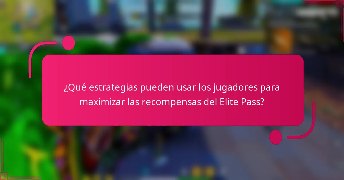 ¿Qué estrategias pueden usar los jugadores para maximizar las recompensas del Elite Pass?