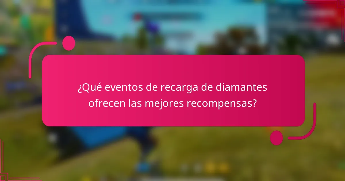 ¿Qué eventos de recarga de diamantes ofrecen las mejores recompensas?