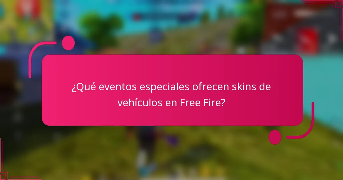 ¿Qué eventos especiales ofrecen skins de vehículos en Free Fire?