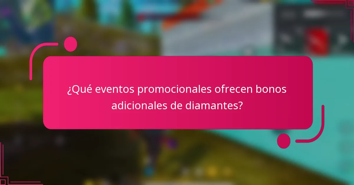 ¿Qué eventos promocionales ofrecen bonos adicionales de diamantes?