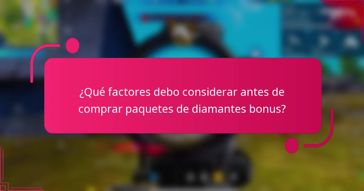 ¿Qué factores debo considerar antes de comprar paquetes de diamantes bonus?