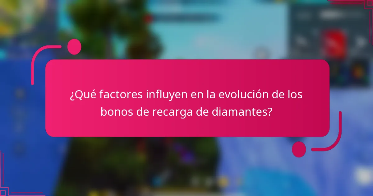 ¿Qué factores influyen en la evolución de los bonos de recarga de diamantes?