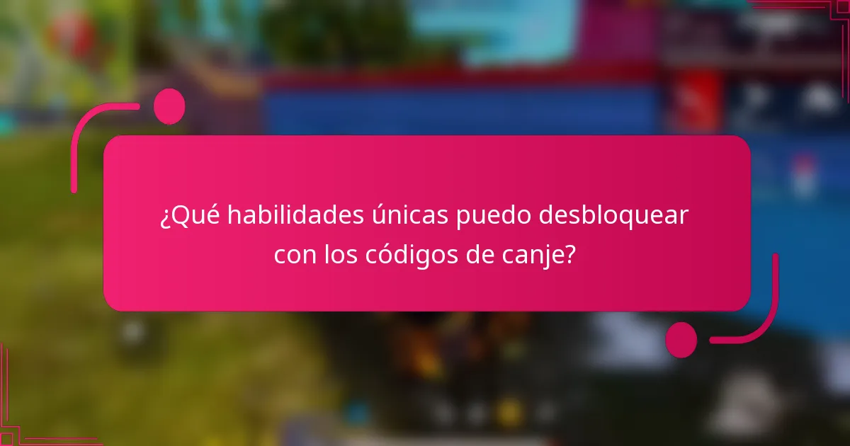 ¿Qué habilidades únicas puedo desbloquear con los códigos de canje?