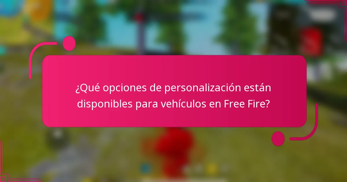 ¿Qué opciones de personalización están disponibles para vehículos en Free Fire?