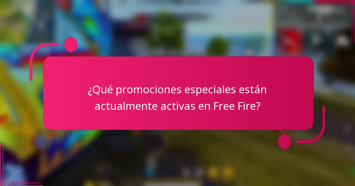 ¿Qué promociones especiales están actualmente activas en Free Fire?