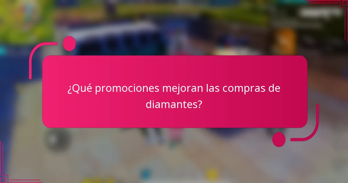 ¿Qué promociones mejoran las compras de diamantes?