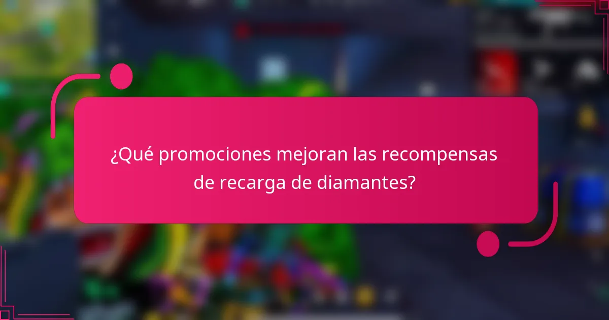 ¿Qué promociones mejoran las recompensas de recarga de diamantes?